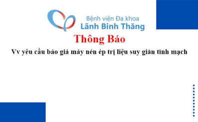 Thông báo Vv yêu cầu báo giá máy nén ép trị liệu suy giãn tĩnh mạch